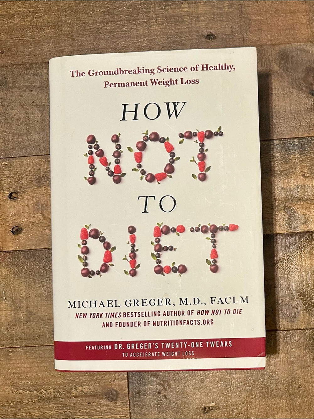 How Not to Diet: The Groundbreaking Science of Healthy, Permanent Weight Loss